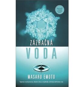 Zázračná voda: Tajemný mechanismus, kterým slova ovlivňují svět kolem nás