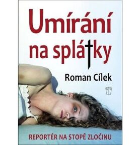 Umírání na splátky: Reportér na stopě zločinu