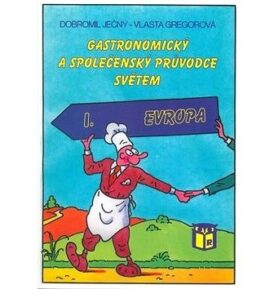 Gastronomický a společenský průvodce světem I. Evropa