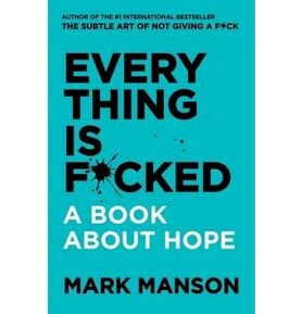 Everything Is F*cked: A Book About Hope