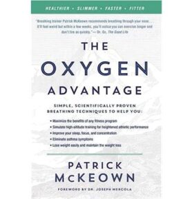 The Oxygen Advantage: Simple, Scientifically Proven Breathing Techniques to Help You Become Healthie