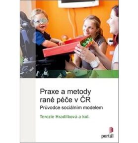 Praxe a metody rané péče v ČR: Průvodce sociálním modelem