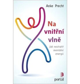Na vnitřní vlně: Jak neztratit mentální energii