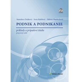 Podnik a podnikanie: príklady a prípadové štúdie. Pracovný zošit
