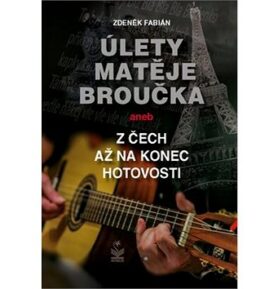 Úlety Matěje Broučka: aneb z Čech až na konec hotovosti