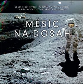 Měsíc na dosah: 50 let vesmírných letů NASA a výzkumu Měsíce na snímcích z fotoaparátů Hasselbla