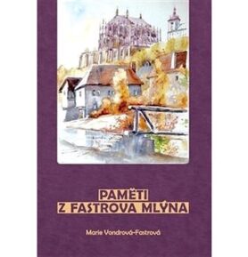 Paměti z Fastrova mlýna