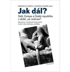 Jak dál?: Svět, Evropa a Česká republika v době na rozhraní