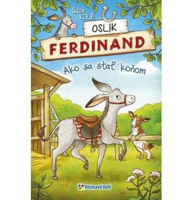 Oslík Ferdinand: Ako sa stať koňom