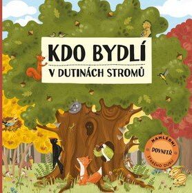 Kdo bydlí v dutinách stromů: Nahlédni dovnitř starého dubu