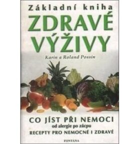 Základní kniha zdravé výživy: Co jíst při nemoci od alergie po zácpu