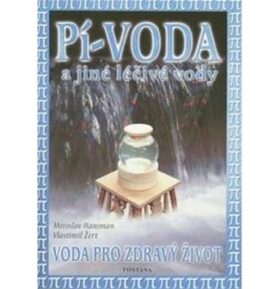 Pí - voda a jiné léčivé vody: Voda pro zdravý život