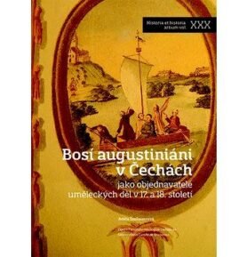 Bosí augustiniáni v Čechách: jako objednavatelé uměleckých děl v 17. a 18. století