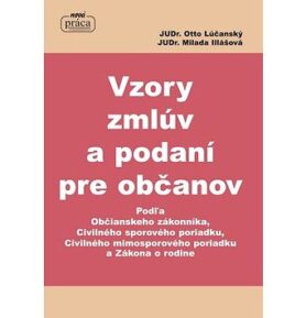 Vzory zmlúv a podaní pre občanov: Podľa Občianskeho zákonníka, Civilného sporového poriadku,...