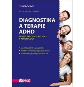 Diagnostika a terapie ADHD: Dospělí pacienti a klienti v adiktologii