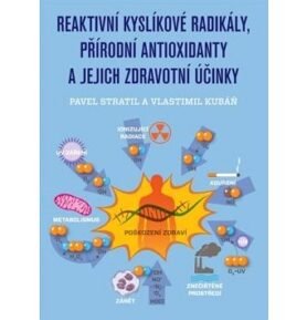 Reaktivní kyslíkové radikály, přírodní antioxidanty a jejich zdravotní účinky