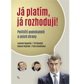 Já platím, já rozhoduji?: Političtí podnikatelé a jejich strany