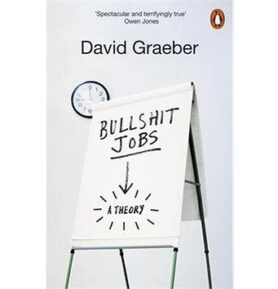 Bullshit Jobs: A Theory