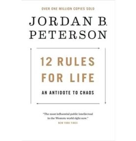 12 Rules for Life: An Antidote to Chaos