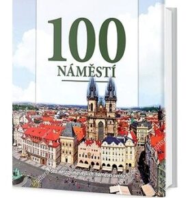 100 náměstí: Sto nejzajímavějších náměstí světa