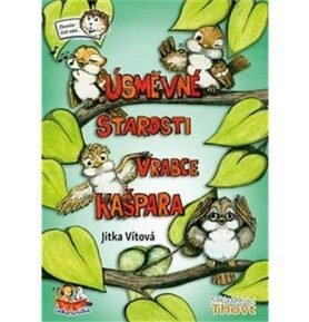 Úsměvné starosti vrabce Kašpara