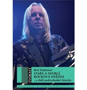 Stará a nevrlá rocková hvězda: . . . a další podivuhodné historky