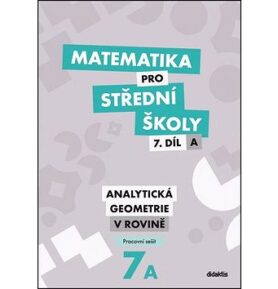 Matematika pro střední školy 7.díl A Pracovní sešit: Analytická geometrie v rovině