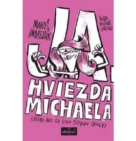 Ja, hviezda Michaela: alebo ako sa stať šéfkou školy