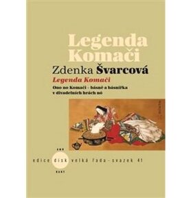 Legenda Komači: Ono no Komači – básně a básnířka v divadelních hrách nó