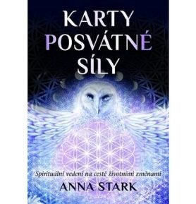 Karty posvátné síly: Spirituální vedení na cestě životními změnami