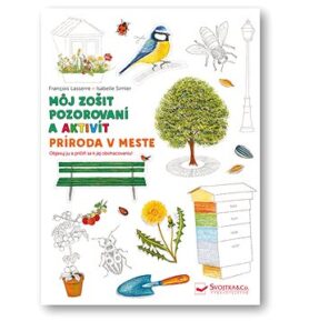 Môj zošit pozorovania a aktivít  Príroda v meste