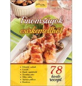 Finomságok csirkemellből