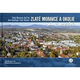 Zlaté Moravce a okolie z neba: Zlaté Moravce and its surroundings from heaven