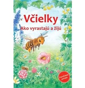 Včielky: Ako vyrastajú a žijú