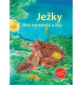 Ježky: Ako vyrastajú a žijú