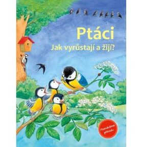 Ptáci: Jak vyrůstají a žijí?