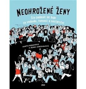 Neohrožené ženy: Sto padesát let boje za svobodu, rovnost a sesterství