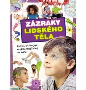 Zázraky lidského těla: Poznej, jak funguje nejdokonalejší mstroj na světě!