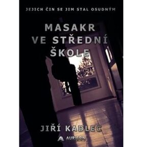 Masakr ve střední škole: jejich čin se jim stal osudným