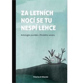 Za letních nocí se tu nespí lehce: Antologie povídek finského severu