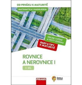 Matematika s nadhledem od prváku k maturitě 3 Rovnice a nerovnice I.