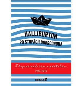Halliburton Po stopách dobrodruha: Z dopisů rodičům a přátelům 1912-1939