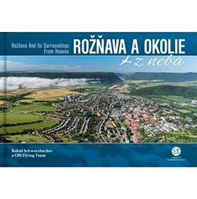 Rožňava a okolie z neba: Rožňava and Its Surroundings From Heaven