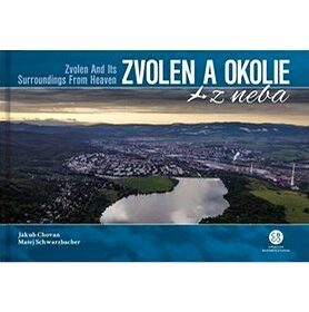 Zvolen a okolie z neba: Zvolen and Its Surroundings From Heaven