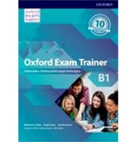 Oxford Exam Trainer B1 Student's Book (Czech Edition): Příprava k maturitní zkoušce z angličtiny