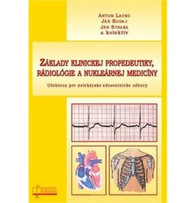 Základy klinickej propedeutiky, rádiológie a nukleárnej medicíny: Učebnica pre nelekárske zdravotníc