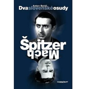 Dva slovenské osudy Špitzer - Mach
