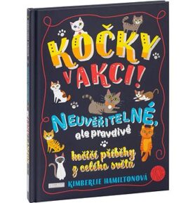 Kočky v akci!: Neuvěřitelné kočičí příběhy