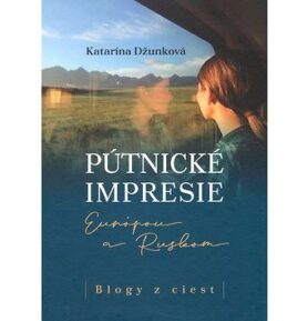 Pútnické impresie Európou a Ruskom: Blogy z ciest