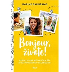 Bonjour, živote: Cesta, která mě naučila žít s roztroušenou sklerózou